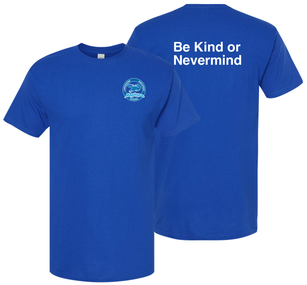 "Be Kind or Nevermind" Lakeshore Discovery Adult Cotton T-Shirt with Printed Front Left Chest & Back Logos