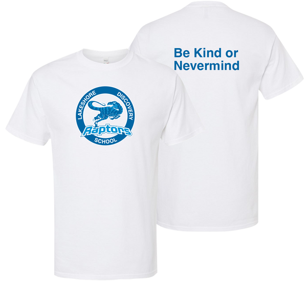 "Be Kind or Nevermind" Lakeshore Discovery Adult Cotton T-Shirt with Printed Front & Back Logos