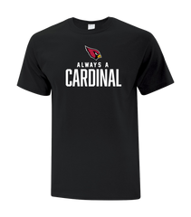 "Always A Cardinal" Adult Cotton Short Sleeve with Printed Logo