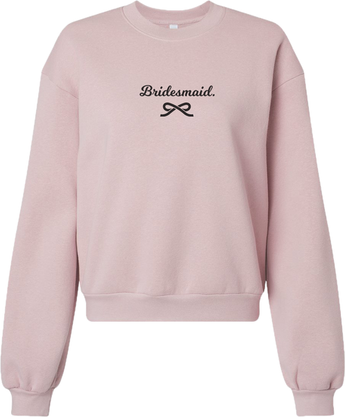 "Bridesmaid" Script Ladies Fleece Crewneck Sweatshirt with Printed Logo