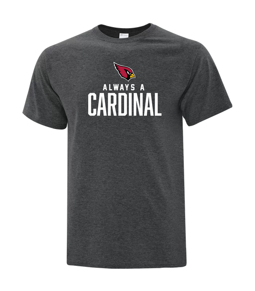 "Always A Cardinal" Adult Cotton Short Sleeve with Printed Logo