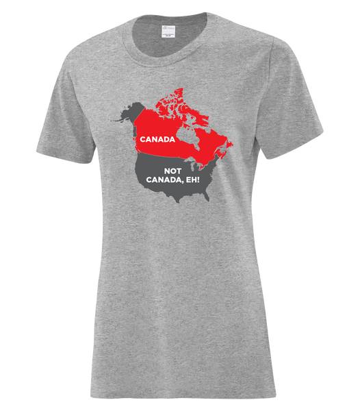 "Canada. Not Canada, Eh!" Ladies Cotton T-Shirt with Printed logo