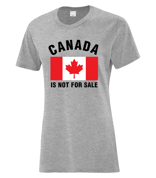 "Canada Is Not For Sale with Flag" Ladies Cotton T-Shirt with Printed logo