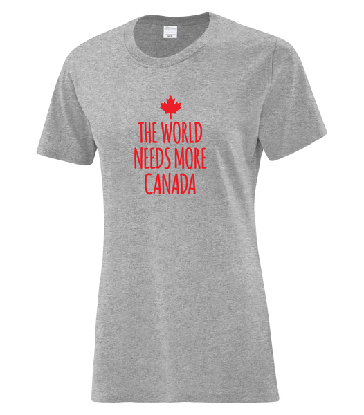 "The World Needs More Canada" Ladies Cotton T-Shirt with Printed Logo