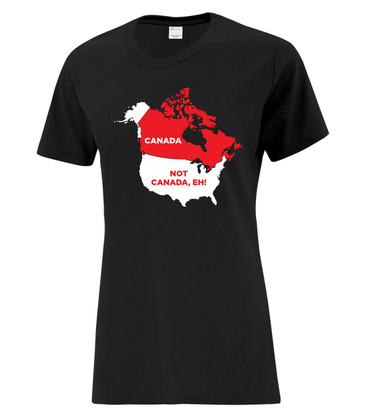 "Canada. Not Canada, Eh!" Ladies Cotton T-Shirt with Printed logo
