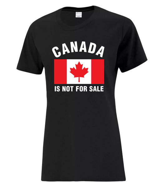 "Canada Is Not For Sale with Flag" Ladies Cotton T-Shirt with Printed logo