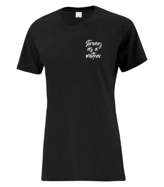 "Strong As A Mother" Serif Ladies Cotton T-Shirt with Printed Left Chest Logo