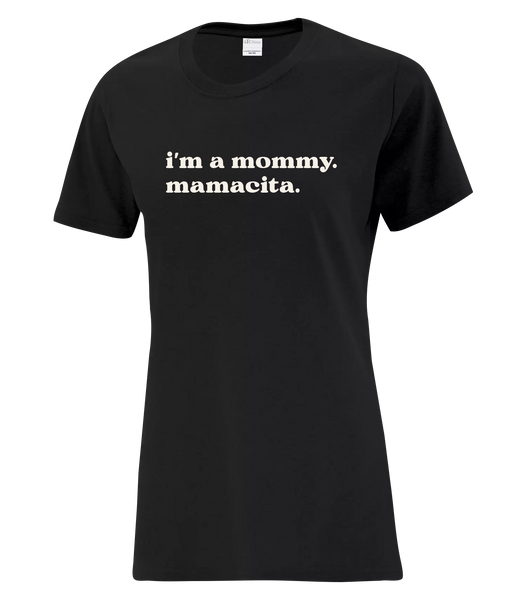 "I'm a mommy. Mamacita." Ladies Cotton T-Shirt with Printed Logo