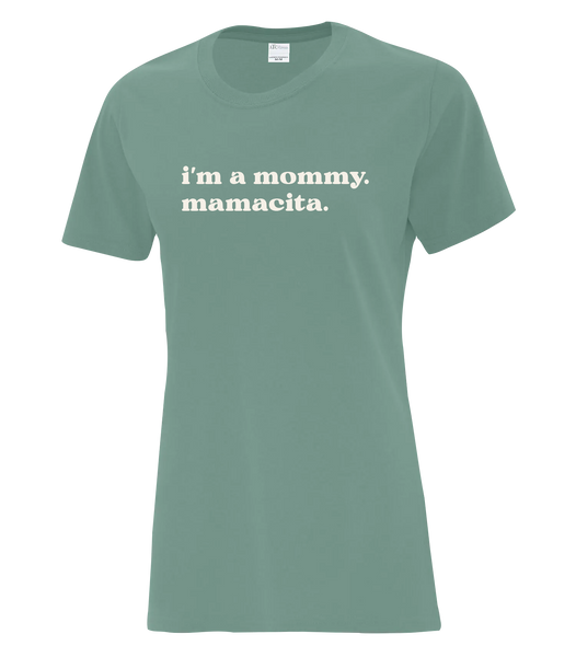 "I'm a mommy. Mamacita." Ladies Cotton T-Shirt with Printed Logo