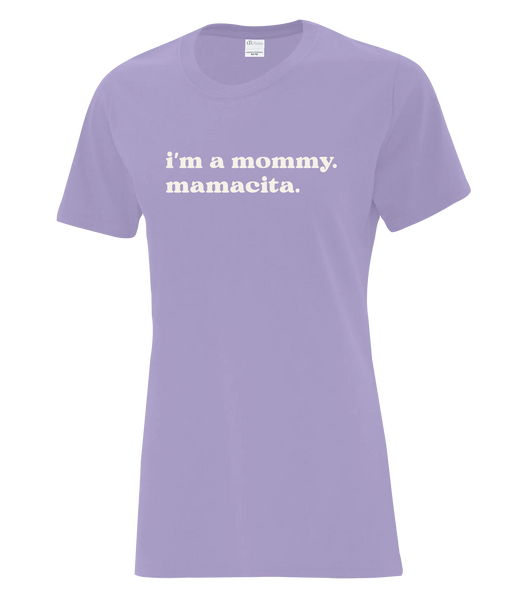 "I'm a mommy. Mamacita." Ladies Cotton T-Shirt with Printed Logo