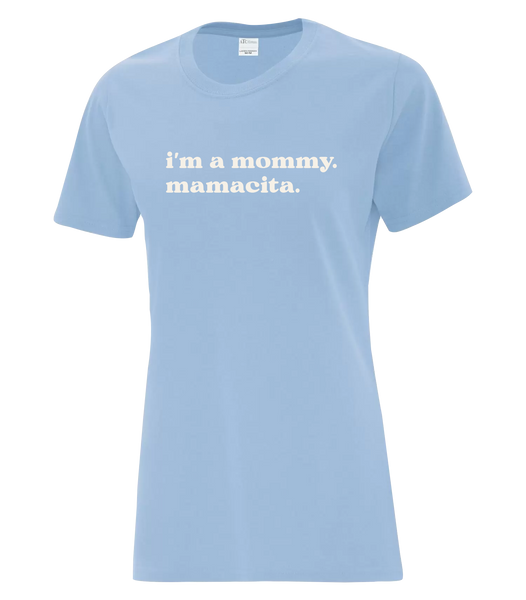 "I'm a mommy. Mamacita." Ladies Cotton T-Shirt with Printed Logo