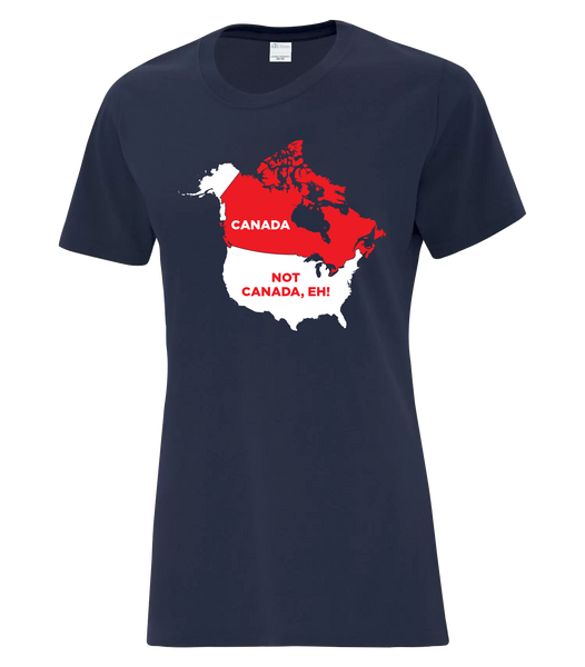 "Canada. Not Canada, Eh!" Ladies Cotton T-Shirt with Printed logo