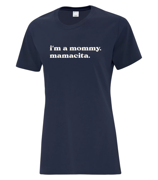 "I'm a mommy. Mamacita." Ladies Cotton T-Shirt with Printed Logo