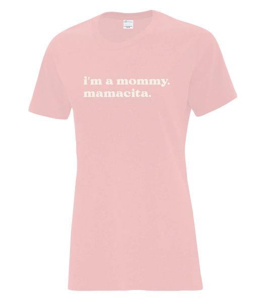 "I'm a mommy. Mamacita." Ladies Cotton T-Shirt with Printed Logo