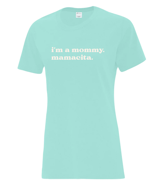 "I'm a mommy. Mamacita." Ladies Cotton T-Shirt with Printed Logo