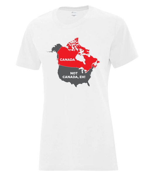 "Canada. Not Canada, Eh!" Ladies Cotton T-Shirt with Printed logo