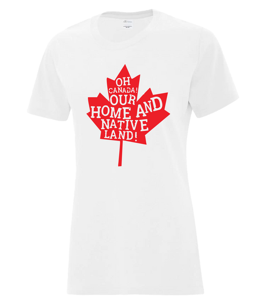 "Oh Canada Our Home and Native Land" Ladies Cotton T-Shirt with Printed logo