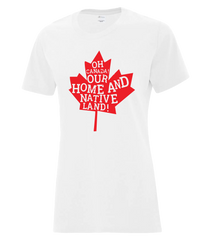 "Oh Canada Our Home and Native Land" Ladies Cotton T-Shirt with Printed logo