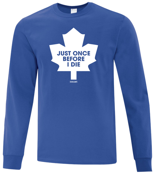 "Just Once Before I Die" Retro 90s Disbeleafs Adult Cotton Long Sleeve with Printed Logo