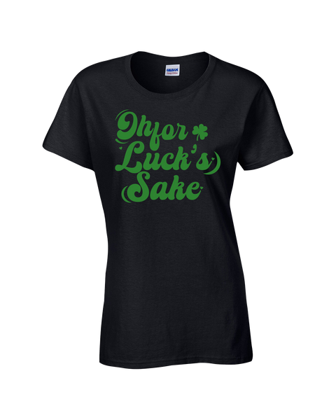 "Oh For Lucks Sake" Ladies Cotton T-Shirt with Printed logo