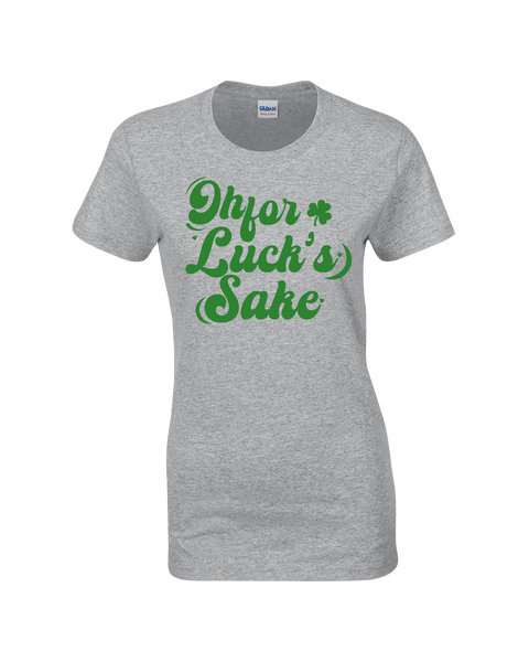 "Oh For Lucks Sake" Ladies Cotton T-Shirt with Printed logo